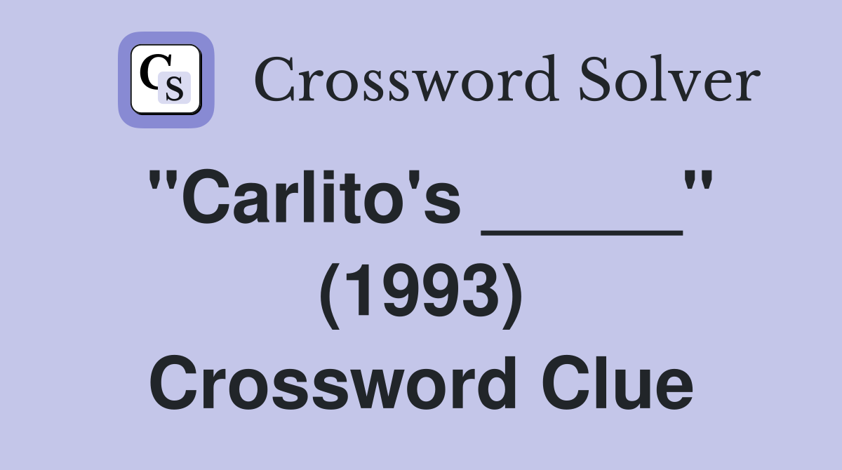 "Carlito's _____" (1993) Crossword Clue