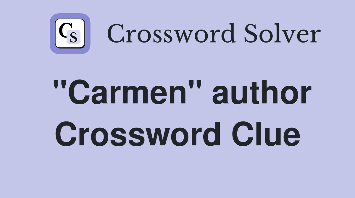 "Carmen" author Crossword Clue