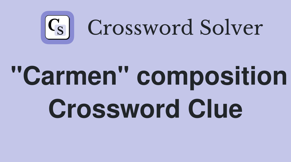 "Carmen" composition Crossword Clue