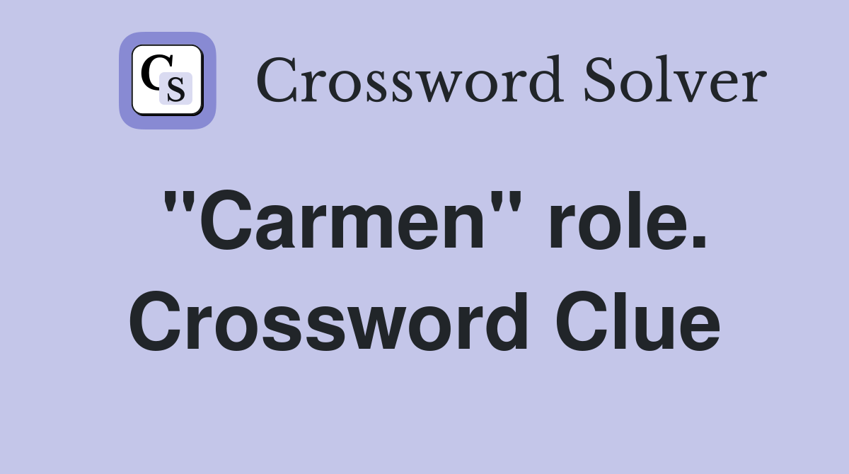 "Carmen" role. Crossword Clue