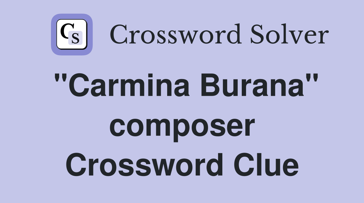 "Carmina Burana" composer Crossword Clue