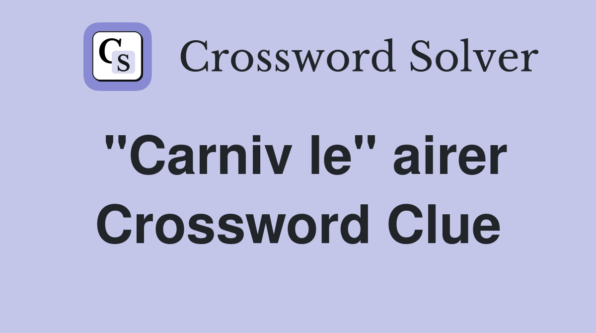 "Carniv le" airer Crossword Clue