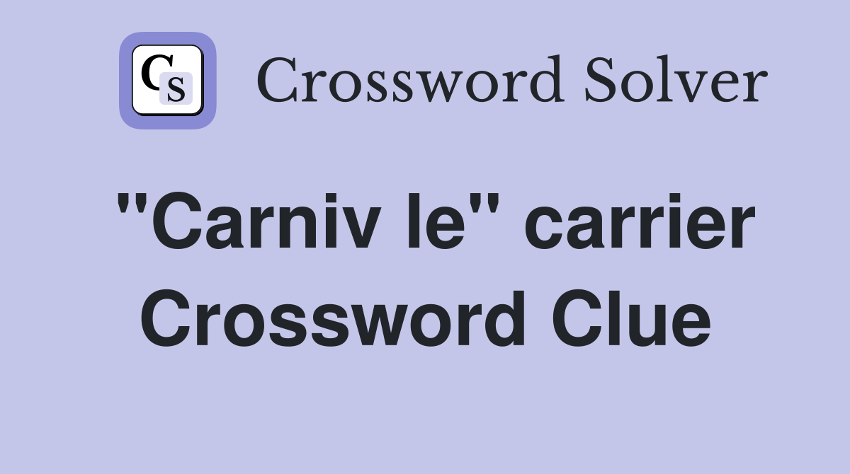 "Carniv le" carrier Crossword Clue