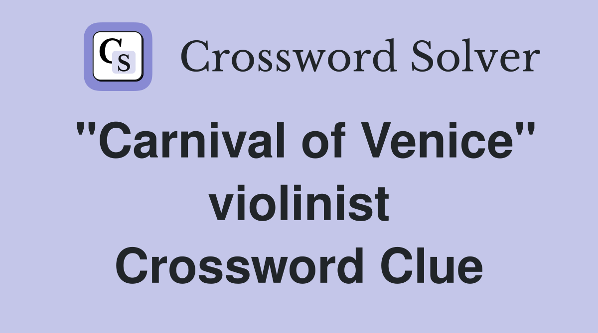 "Carnival of Venice" violinist Crossword Clue