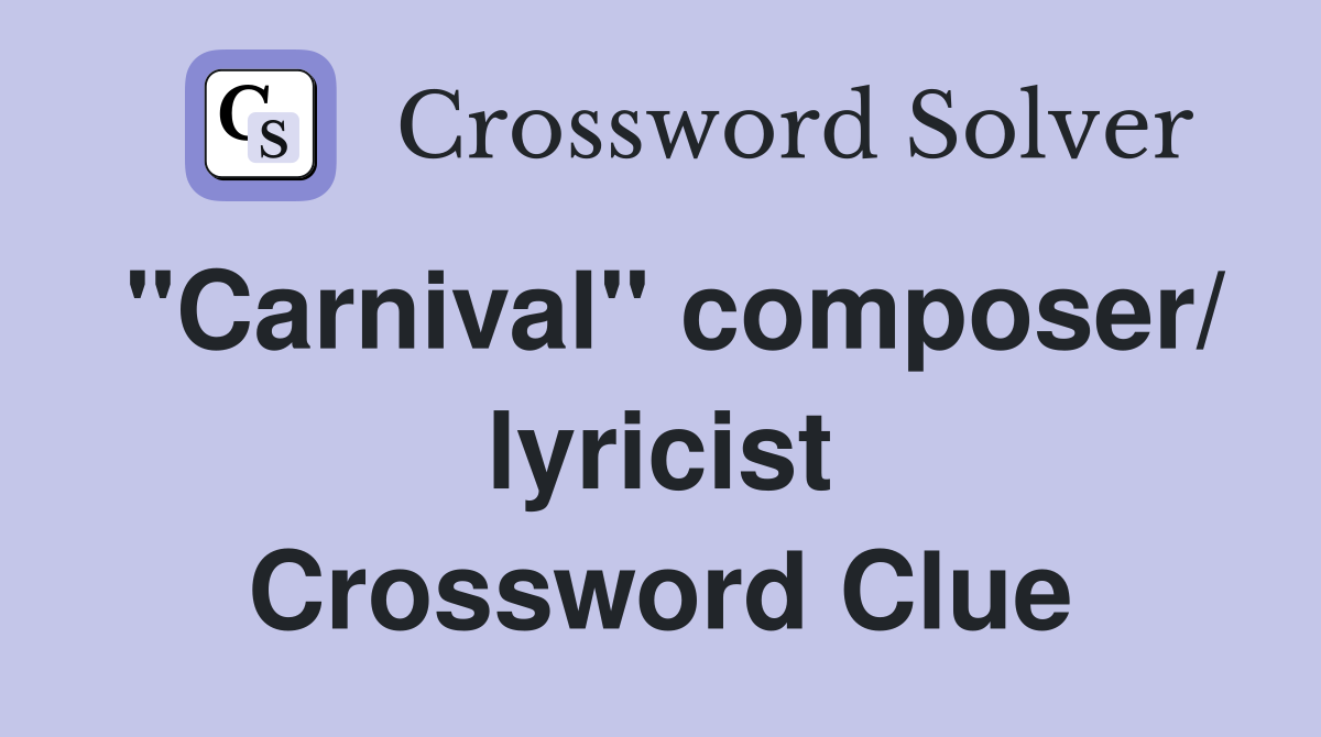 "Carnival" composer/ lyricist Crossword Clue