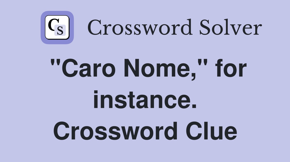 "Caro Nome," for instance. Crossword Clue
