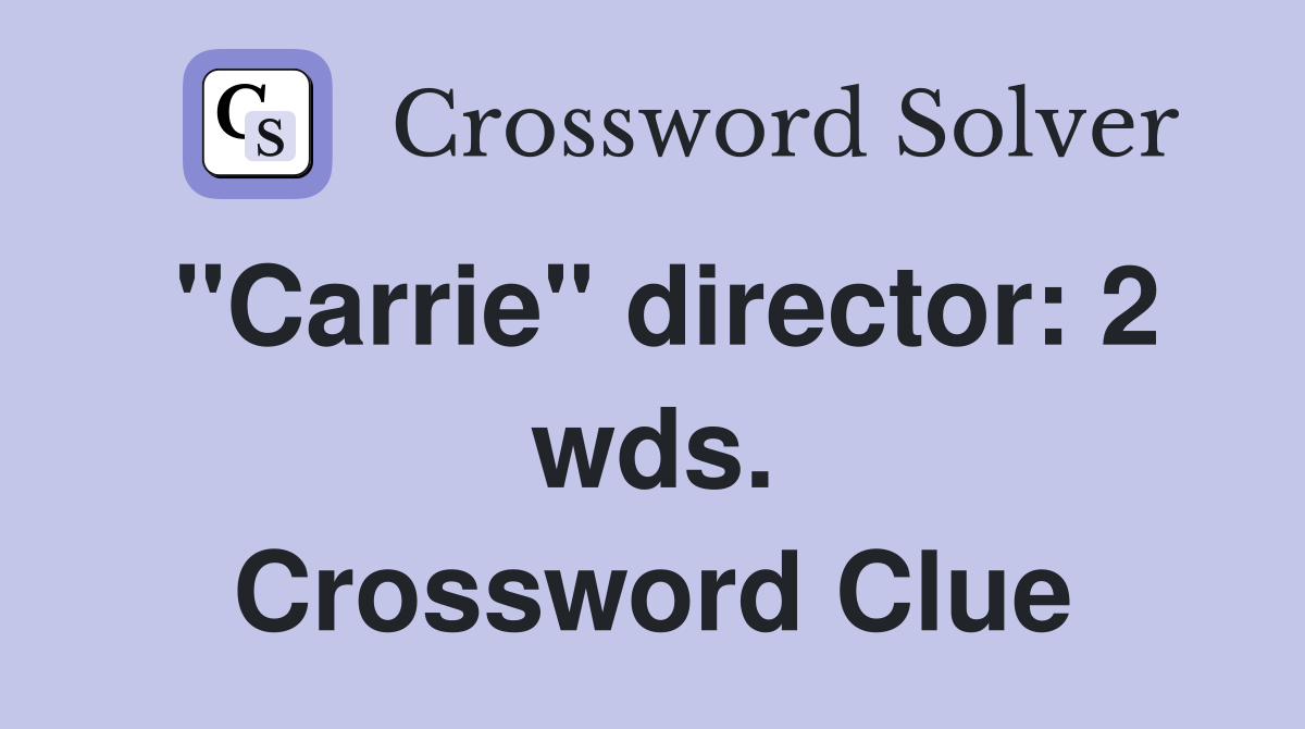 "Carrie" director: 2 wds. Crossword Clue