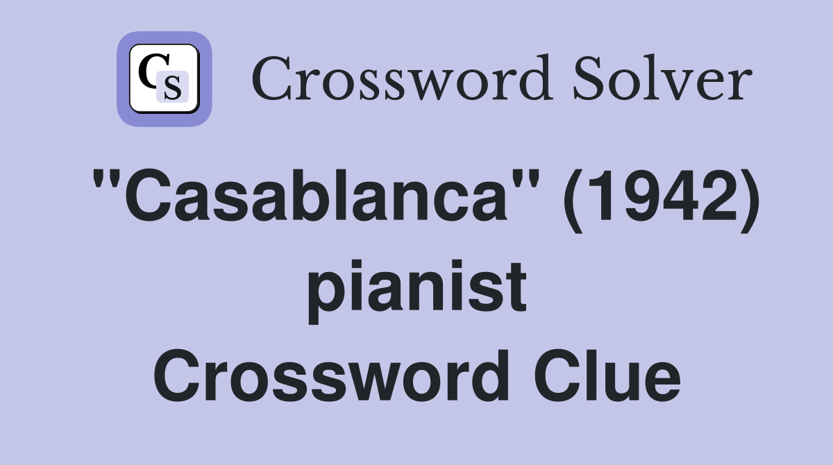 "Casablanca" (1942) pianist Crossword Clue