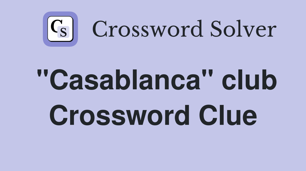 "Casablanca" club Crossword Clue