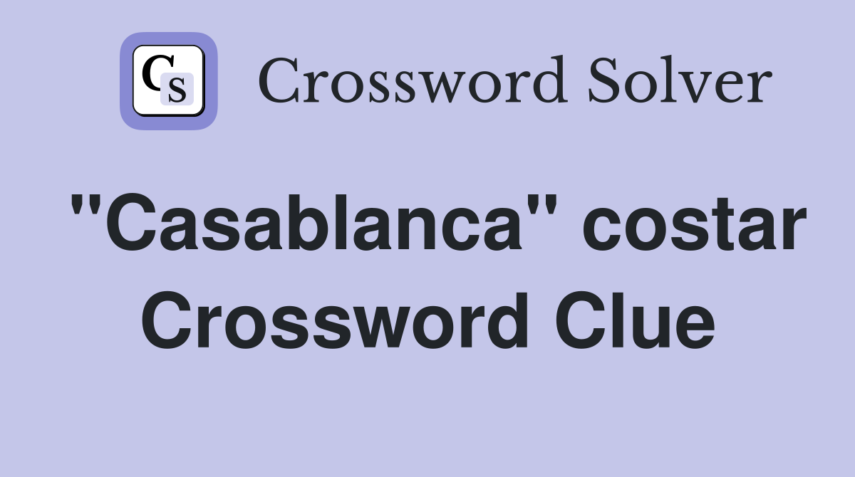 "Casablanca" costar Crossword Clue