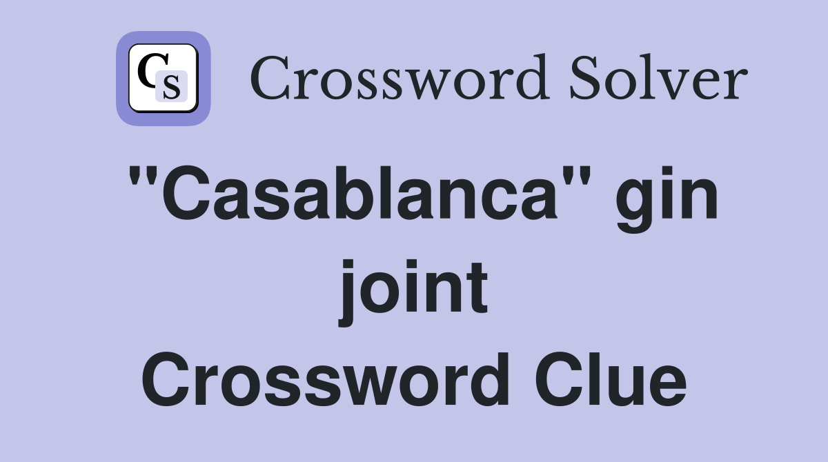 "Casablanca" gin joint Crossword Clue