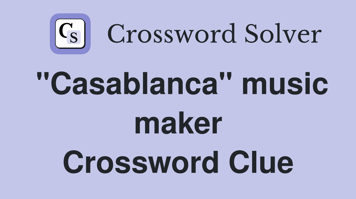 "Casablanca" music maker Crossword Clue