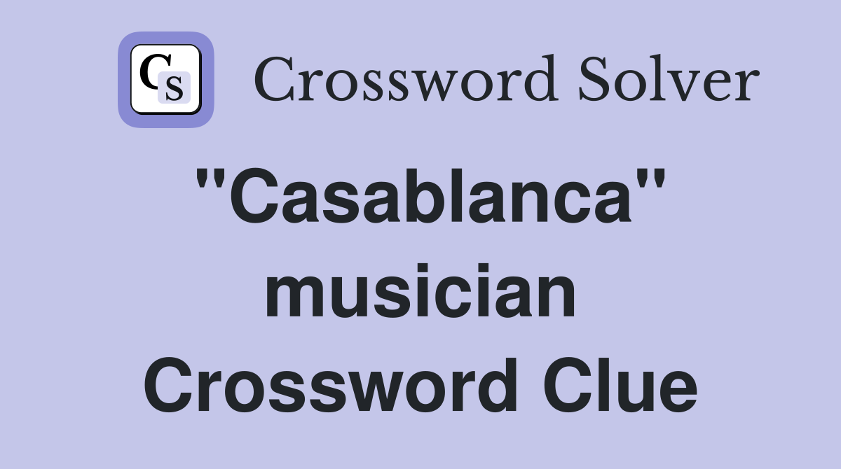 "Casablanca" musician Crossword Clue