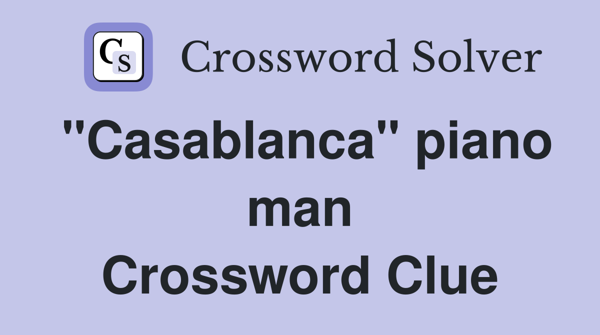 "Casablanca" piano man Crossword Clue