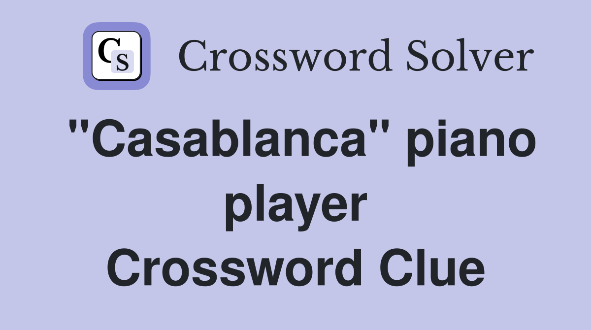 "Casablanca" piano player Crossword Clue