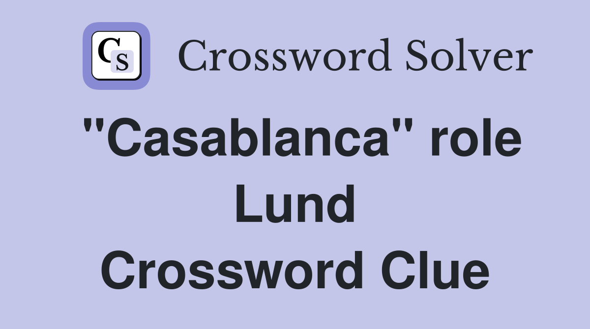 "Casablanca" role Lund Crossword Clue