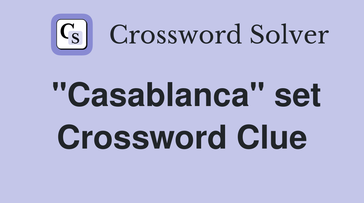"Casablanca" set Crossword Clue