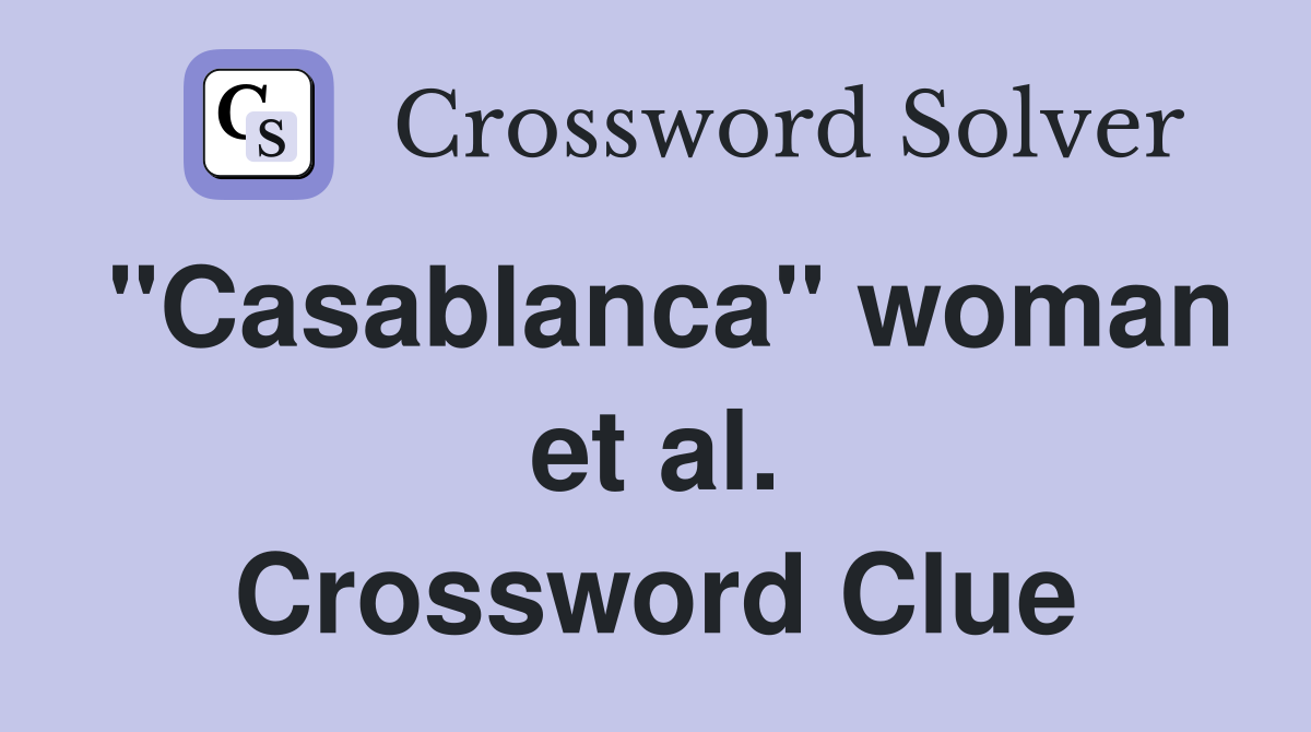 "Casablanca" woman et al. Crossword Clue