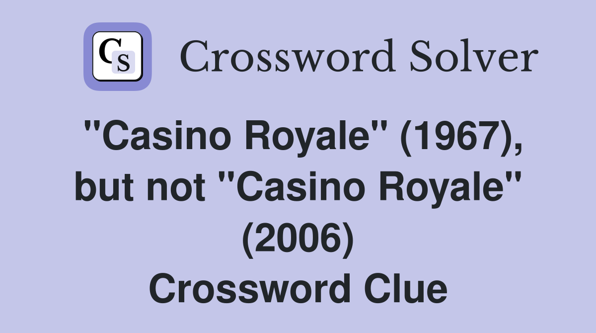 "Casino Royale" (1967), but not "Casino Royale" (2006) Crossword Clue