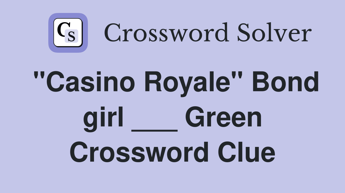 "Casino Royale" Bond girl ___ Green Crossword Clue