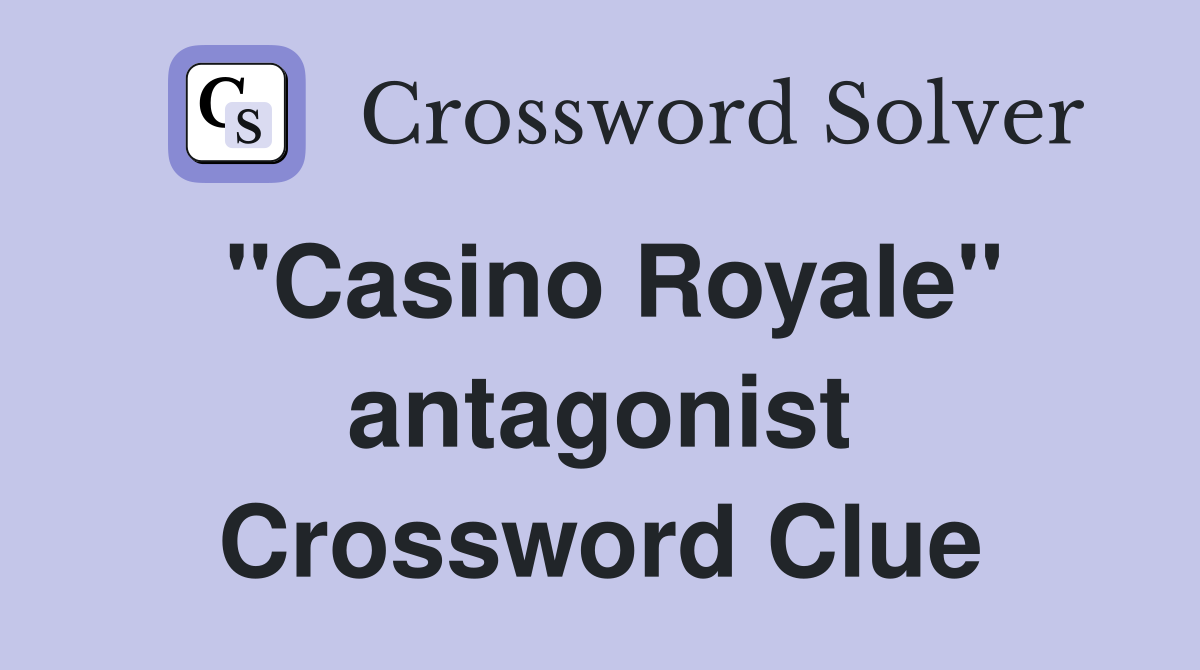 "Casino Royale" antagonist Crossword Clue
