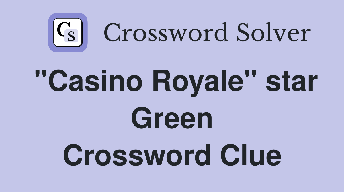 "Casino Royale" star Green Crossword Clue