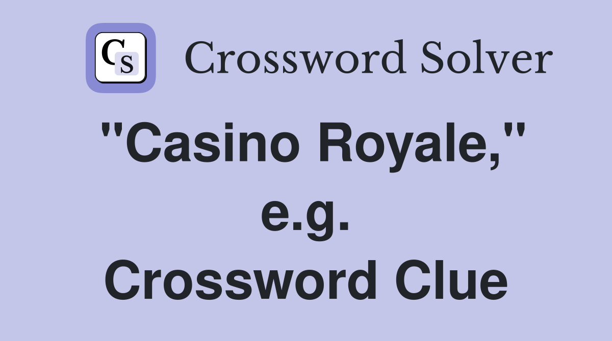 "Casino Royale," e.g. Crossword Clue