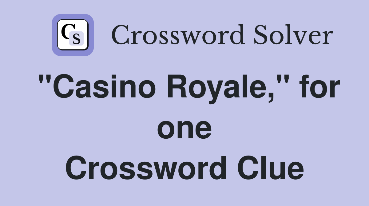 "Casino Royale," for one Crossword Clue