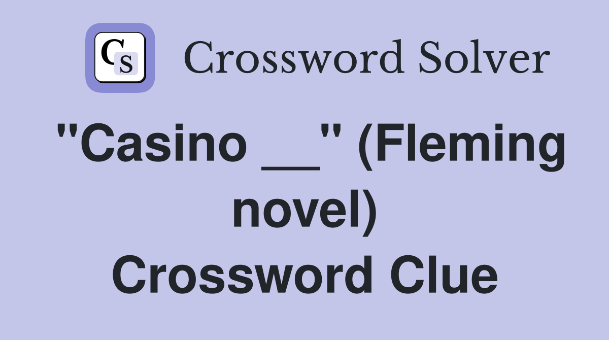 "Casino __" (Fleming novel) Crossword Clue