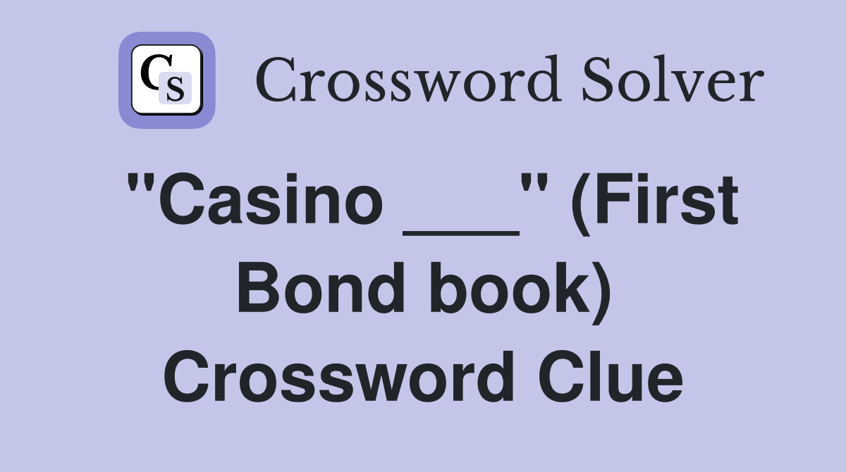 "Casino ___" (First Bond book) Crossword Clue