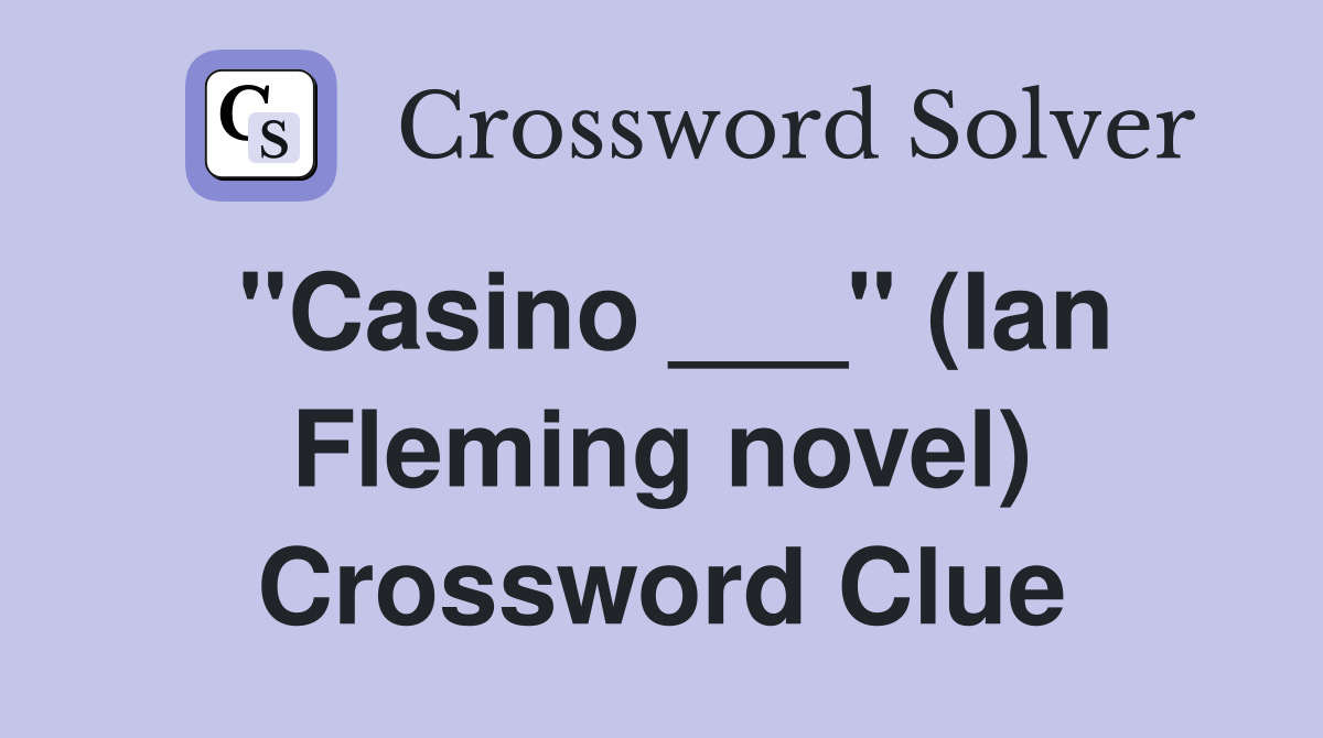 "Casino ___" (Ian Fleming novel) Crossword Clue