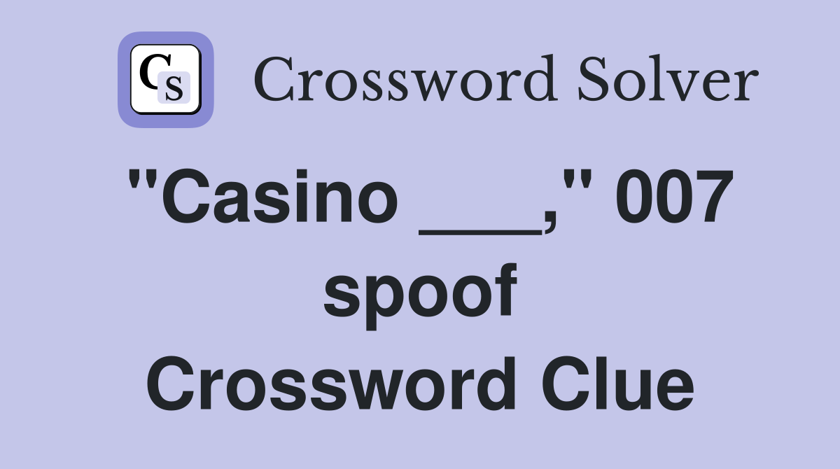 "Casino ___," 007 spoof Crossword Clue
