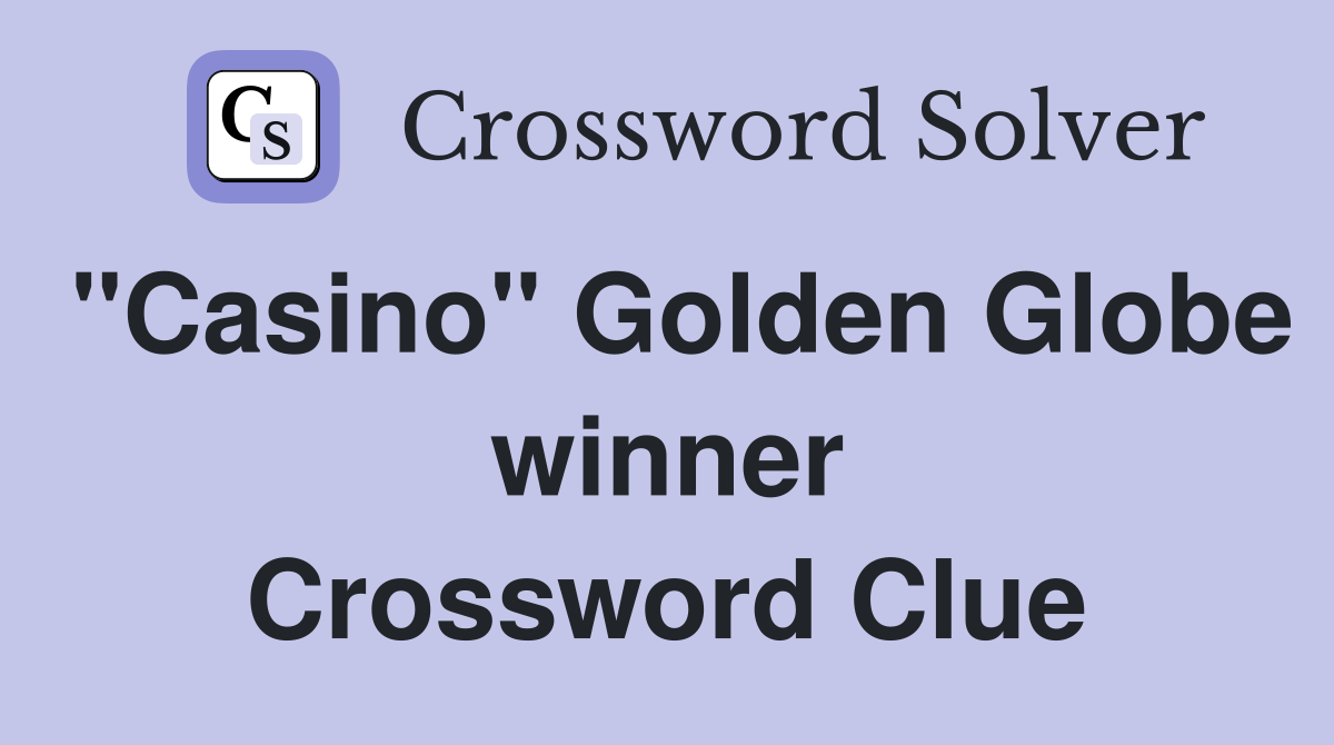 "Casino" Golden Globe winner Crossword Clue
