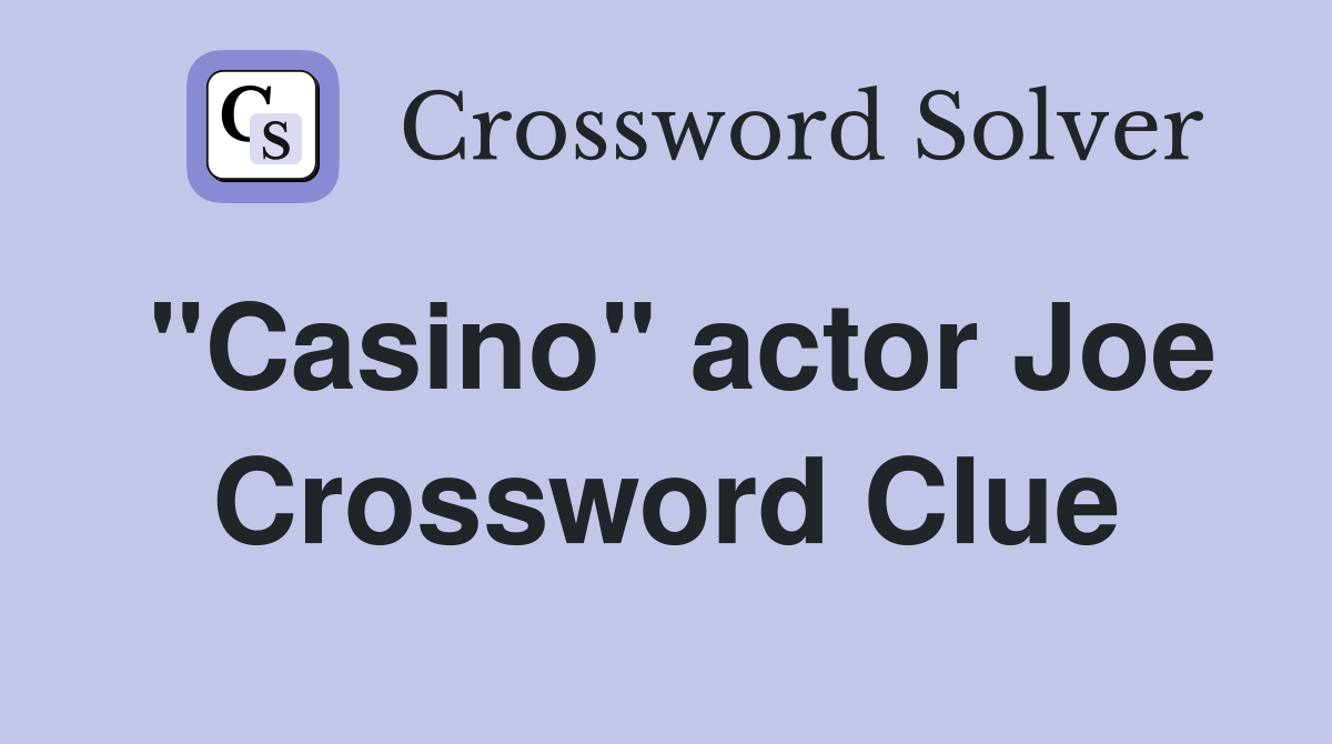 "Casino" actor Joe Crossword Clue