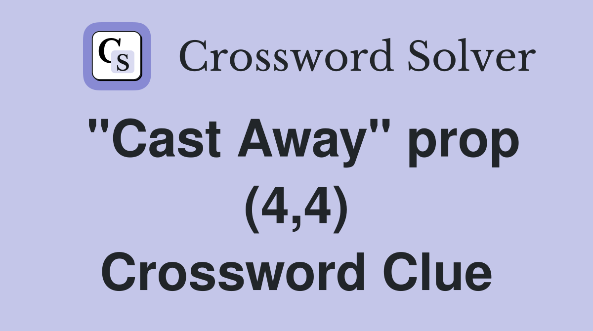 "Cast Away" prop (4,4) Crossword Clue