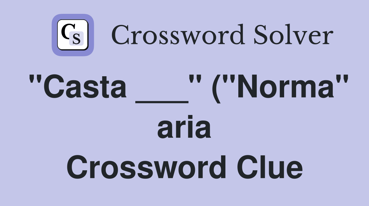 quot Casta quot ( quot Norma quot aria) Crossword Clue Answers Crossword Solver quot Casta quot ( quot Norma quot aria) Crossword Clue Answers Crossword Solver