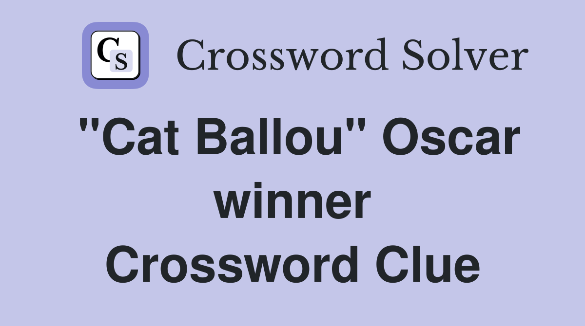 "Cat Ballou" Oscar winner Crossword Clue