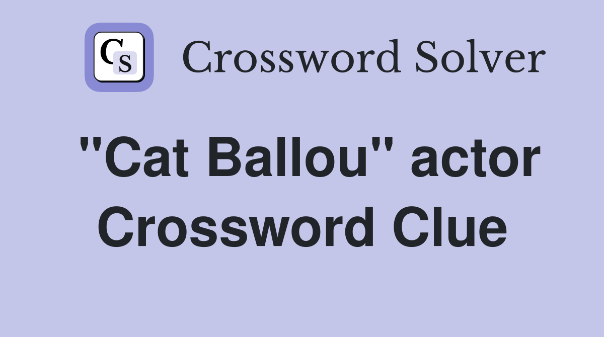 "Cat Ballou" actor Crossword Clue