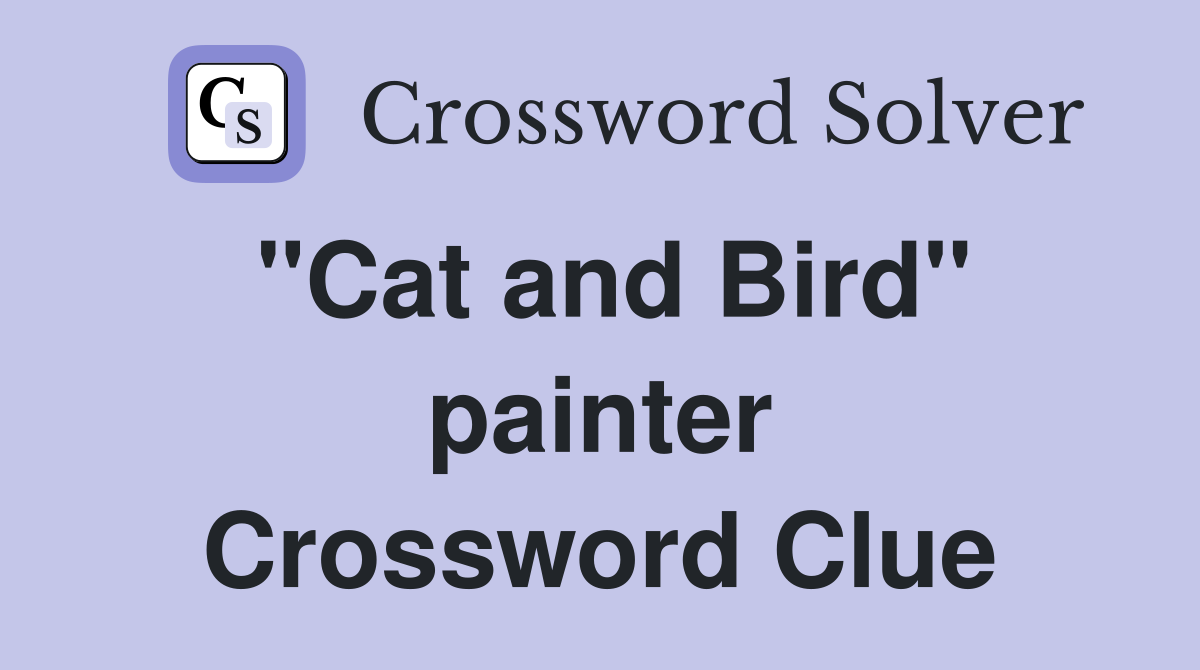"Cat and Bird" painter Crossword Clue