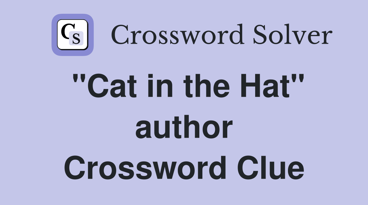 "Cat in the Hat" author Crossword Clue