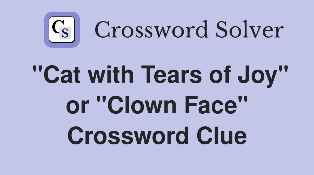 "Cat with Tears of Joy" or "Clown Face" Crossword Clue