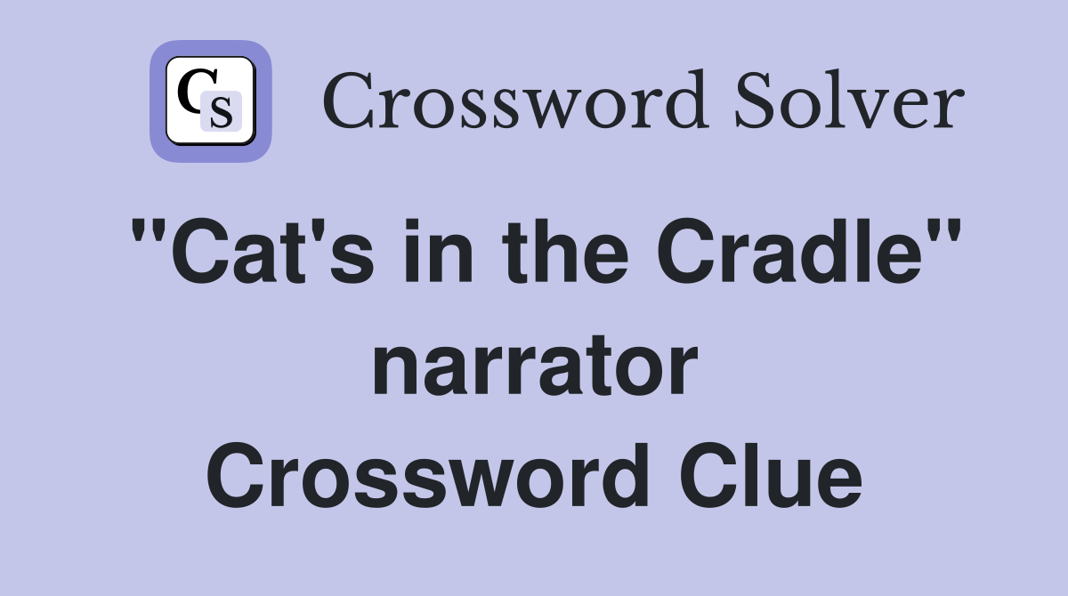 "Cat's in the Cradle" narrator Crossword Clue