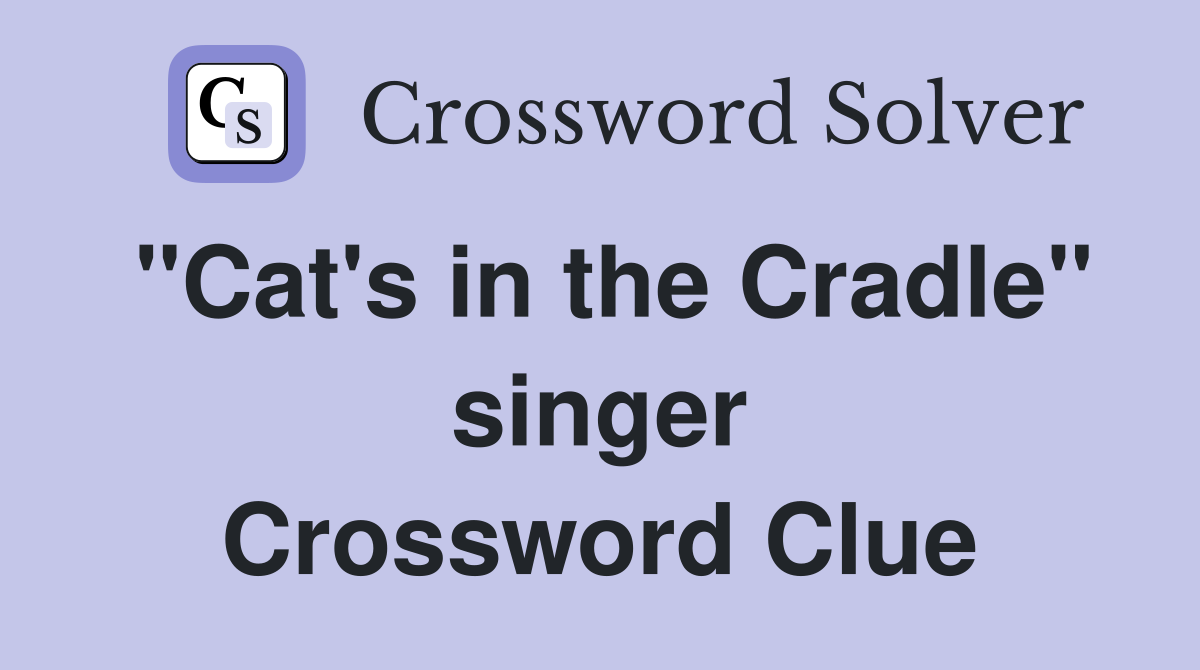 "Cat's in the Cradle" singer Crossword Clue