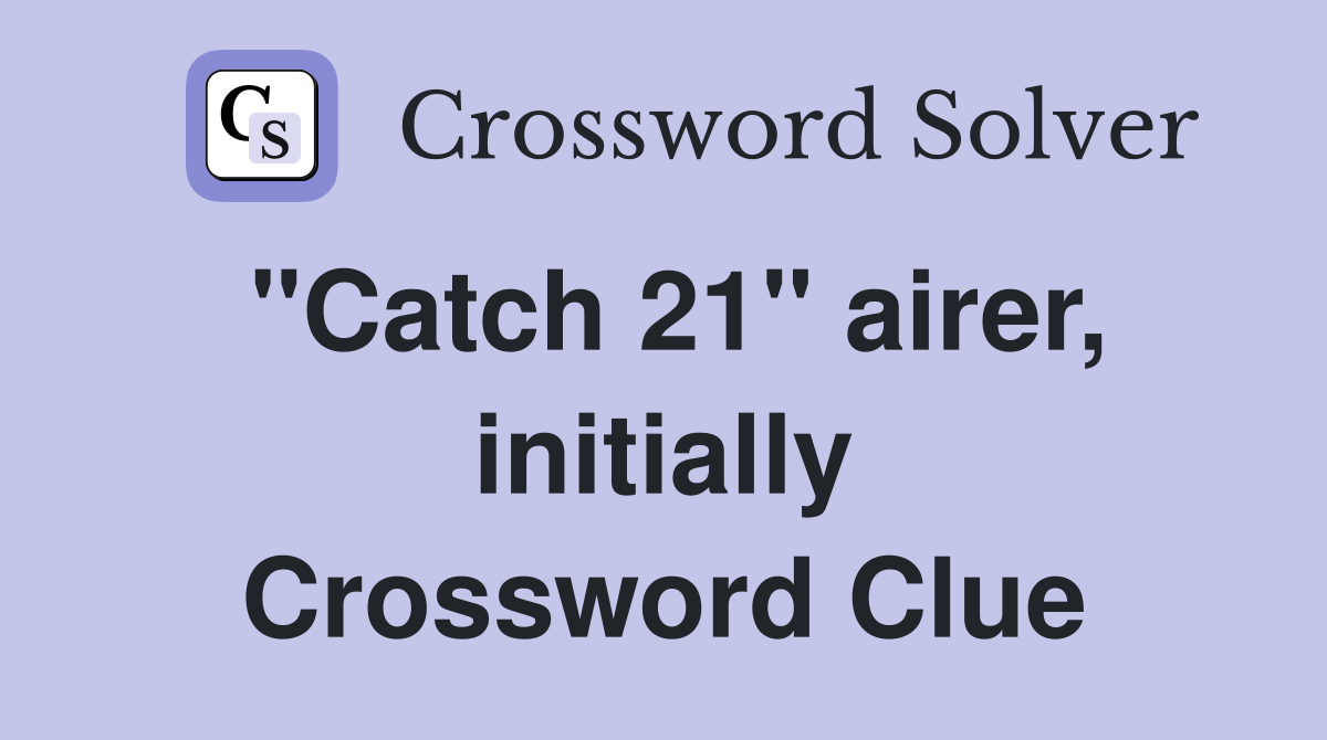 "Catch 21" airer, initially Crossword Clue