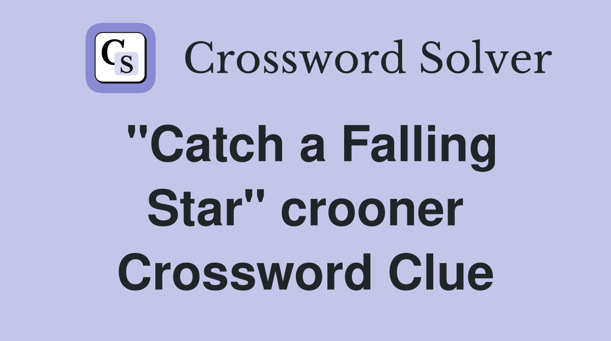 "Catch a Falling Star" crooner Crossword Clue