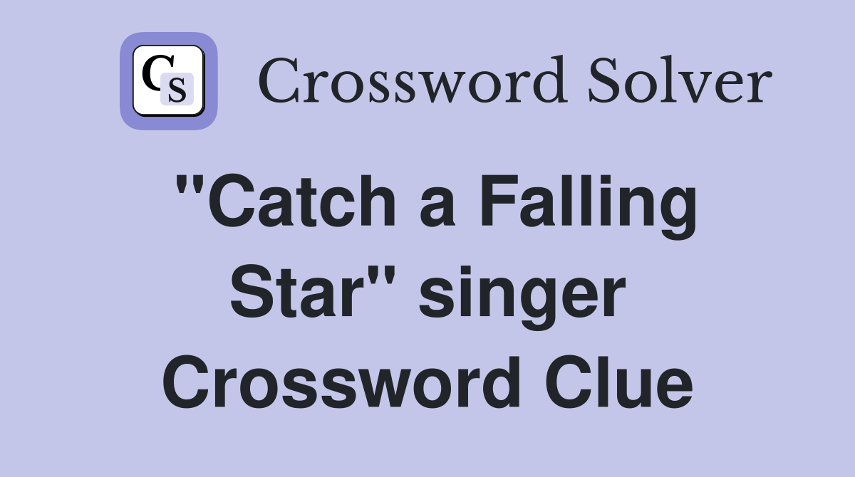 "Catch a Falling Star" singer Crossword Clue