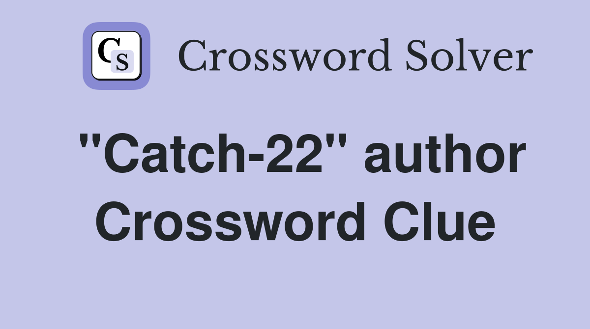 "Catch-22" author Crossword Clue