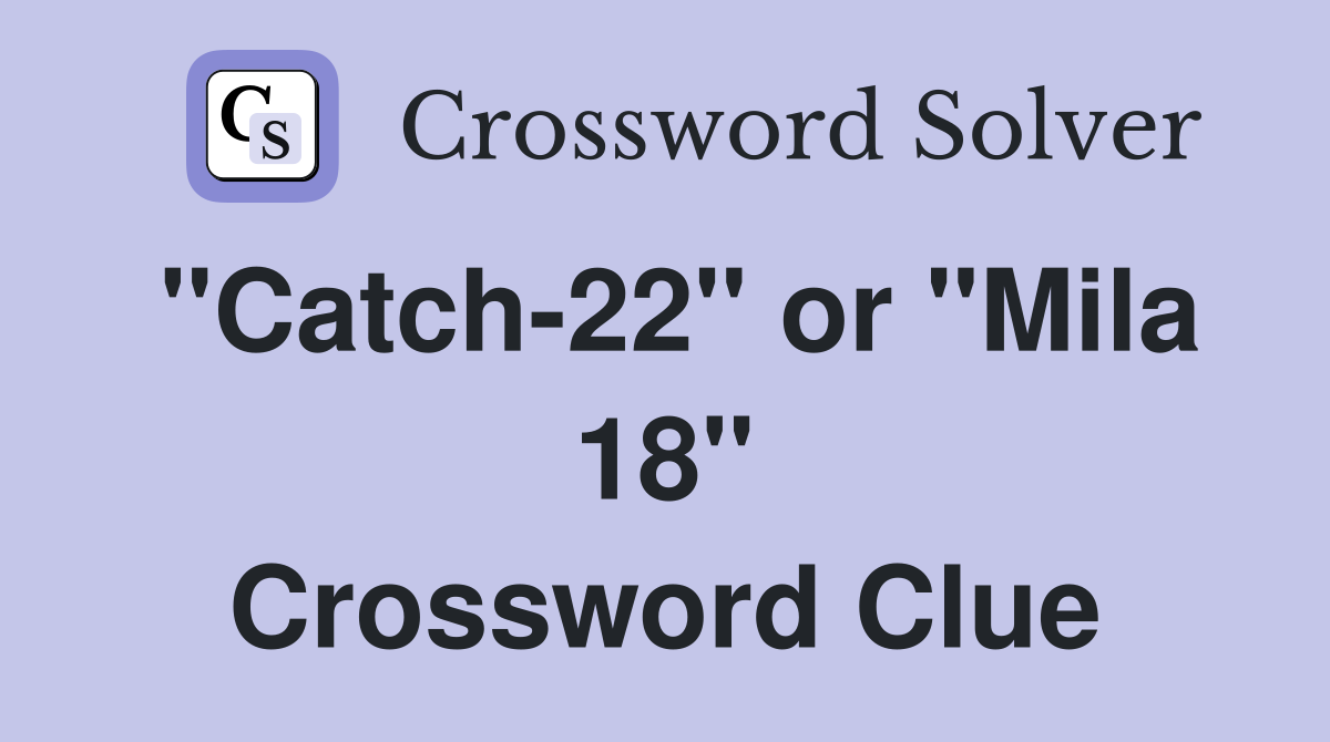 "Catch-22" or "Mila 18" Crossword Clue
