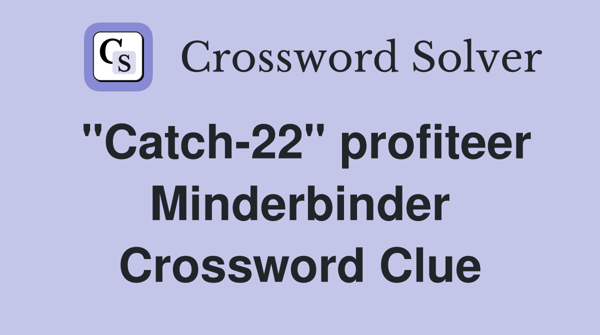 "Catch-22" profiteer Minderbinder Crossword Clue