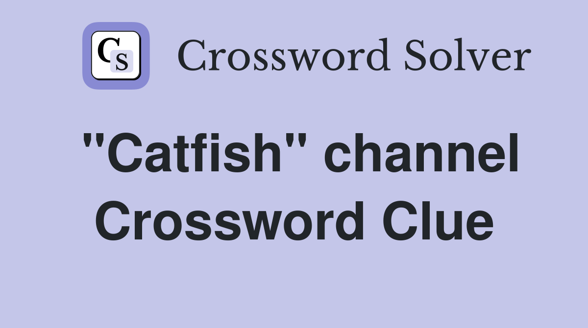 "Catfish" channel Crossword Clue